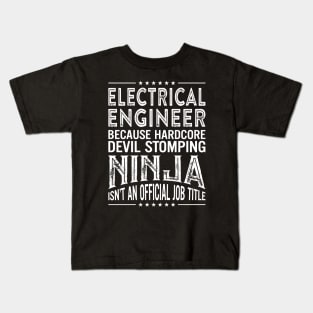 Electric Engineer Because Hardcore Devil Stomping Ninja Is Not An Official Job Title Kids T-Shirt